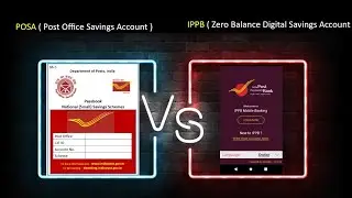 Difference between POSA ( Post Office Saving Account ) & IPPB Zero Balance Digital Savings Account ?