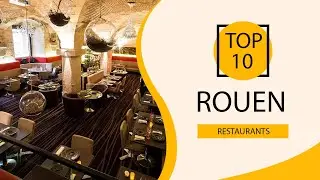Top 10 Best Restaurants to Visit in Rouen | France - English