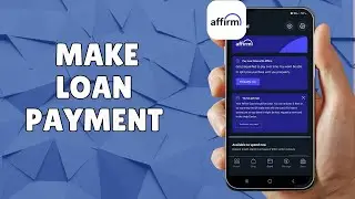 HOW TO MAKE PAYMENT ON A LOAN IN AFFIRM