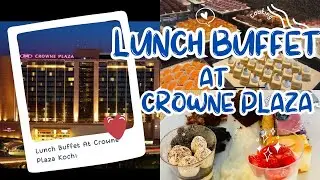 Lunch Buffet At Crown Plaza Kochi | Haneena Huzain | Kochi #haneenahuzain#crownplaza #kochi#foodvlog