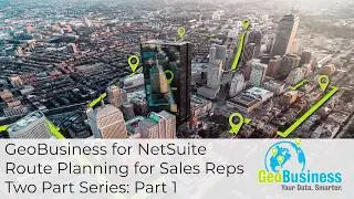 GeoBusiness for NetSuite: Route Planning for Sales Reps Part 1