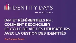 Webinaire Identity Days #4 - Réconcilier cycle de vie des utilisateurs et gestion des identités