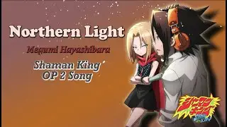 Northern Light - Megumi Hayashibara - Shaman King OP 2 Song [Romaji + Terjemahan]
