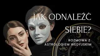Odnaleźć siebie. Rozmowa z astrologiem wedyjskim Markiem Mathuranathem