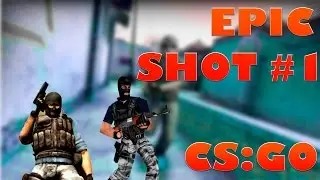 CS:GO  EPIC SHOT #1