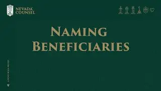 Naming Beneficiaries | Nevada Counsel Estate Planning