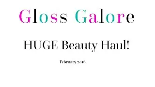 HUGE Beauty Haul! | GlossGalore