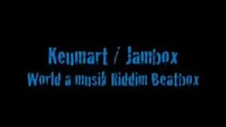 Keumart/Jambox Riddim( World a musik Beatbox)