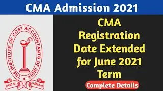 CMA admission 2021 | CMA admission date extended | CMA registration last date for June 2021