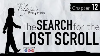The Pilgrim's progress | Chapter 12 - The Search for the Lost Scroll | #thepilgrimsprogress