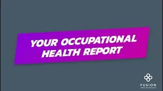 7. Your occupational health report