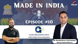 Gujarat Ambuja Exports Ltd | Made in India, Episode #10 | Ft Saurabh Basrar, Banyan Capital Advisors