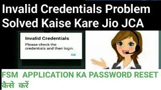 Invalid Credentials Problem  ||  jio JCA Password Reset kaise kare || Jio fsm Login Problem