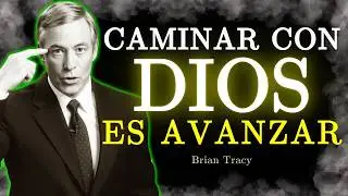 🧠 Caminar Con DIOS Es AVANZAR y Ser Imparable / Brian Tracy