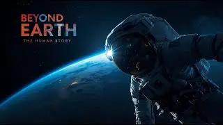 🔭 &ldquo;Beyond Earth: Humanity&rsquo;s Greatest Adventure&rdquo;