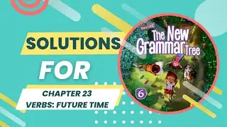 The New Grammar Tree for Class 6 | Solutions for Chapter 23: Future Time