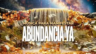 MÚSICA PARA MANIFESTAR ABUNDANCIA YA