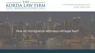 How do immigration attorneys bill legal fees?