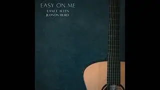 ADELE - Easy On Me (Cover) || Lance Allen and Judson Hurd || Guitar and Piano