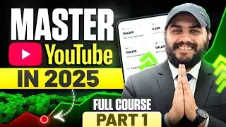 Part 1 - Master Youtube In 2025 Full Course