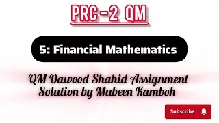 85 to 88 Dawood Shahid QM Assignment solution by Mubeen Kamboh Financial Mathematics PRC 2 QM CA