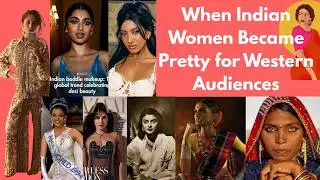 When Indian Women Became &lsquo;pretty&rsquo; For Western Audiences &mdash; A Racism Case Study