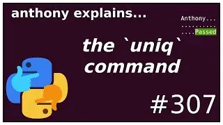 the `uniq` command (+ some `sort`) (beginner - intermediate) anthony explains #307