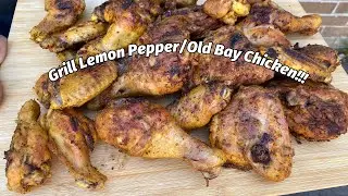 Grill Lemon Pepper/ Old Bay Chicken!!!