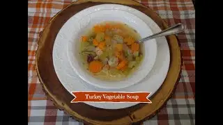 Turkey Vegetable Soup Recipe With Step By Step Instructions