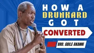 How A Drunkard Was Transformed In A Day || Bro. Gbile Akanni