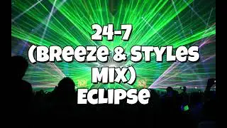 24-7 (Breeze & Styles Mix) - Eclipse