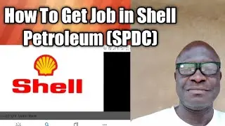 How To Get a Job in Shell Petroleum Development Company (SPDC). Shell Petroleum Recruitment process