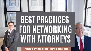 Best Practices for Networking with Attorneys | with David Ellis, CPA