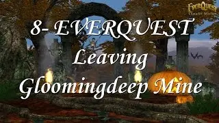 8- Starting Out:  Leaving Gloomingdeep Everquest 2016