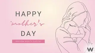 Happy Mother's Day from Western Wealth Capital