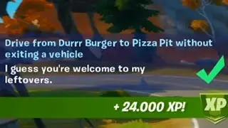 DRIVE FROM DURRR BURGER TO PIZZA PIT WITHOUT EXITING A VEHICLE CHALLENGE QUEST GUIDE | Fortnite