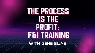 Process Is the Profit: How Dealers Can Fix F&I Training with Gene Silas Brightline Dealer Advisors