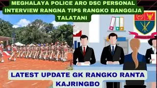 MEGHALAYA POLICE ARO DSC PERSONAL INTERVIEW RANGNA BANGGIJA TIPS RANGKO JANAPATANI