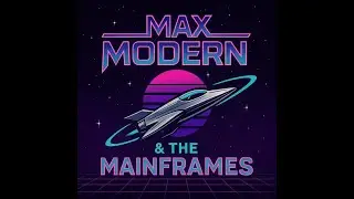 Max Modern & The Mainframes: The Animated Concert Experience!