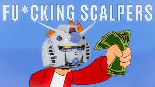 Scalpers, Scalpers Everywhere! [Rant]
