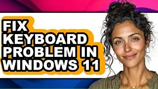 How to Fix Keyboard Problem in Windows 11 (only Way)