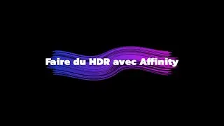 Faire du HDR avec Affinity