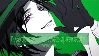 Medusa&rsquo;s masquerade Karaoke