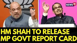Madhya Pradesh | Home Minister Amit Shah To Release Report Card Of M.P. Government | News18