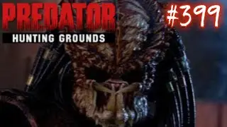 Predator: Hunting Grounds Ep.399 