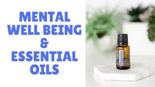 Mental Well Being & Essential Oils
