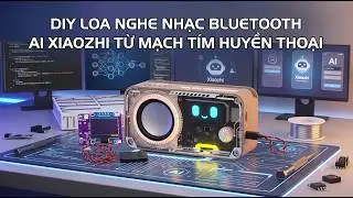 C&aacute;ch DIY chế tạo LOA AI th&ocirc;ng minh bằng esp32 dễ nhất #chatbotai #diy #xiaozhi #loathongminh