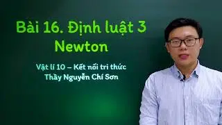 Vật lý lớp 10 - Bài 16: Định luật 3 Newton - Kết nối tri thức