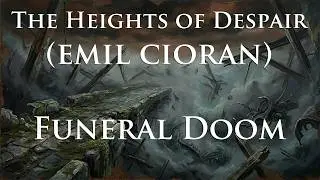 Obscura Hymns - The Heights of Despair | Funeral Doom Metal | Emil Cioran