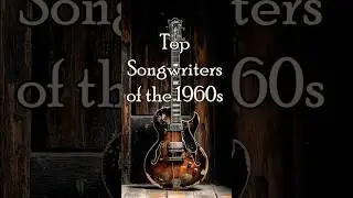 Best Songwriters of the 60s